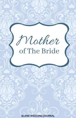 Book cover for Mother of The Bride Small Size Blank Journal-Wedding Planner&To-Do List-5.5"x8.5" 120 pages Book 4