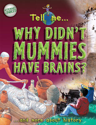 Cover of Tell Me? Why Don't Mummies Have Brains?