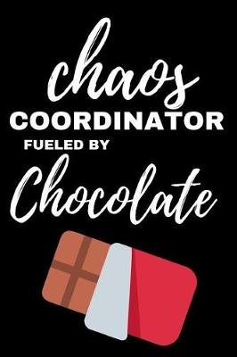 Book cover for Chaos Coordinator Fueled By Chocolate