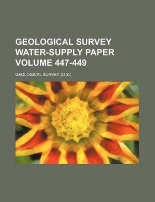 Book cover for Geological Survey Water-Supply Paper Volume 447-449