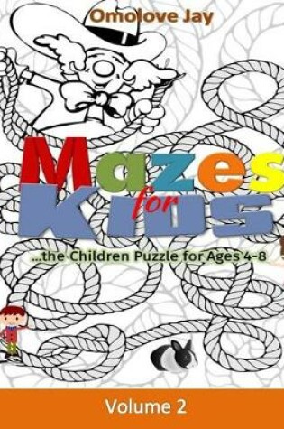 Cover of Mazes for kids... the Children Puzzles for ages 4-8 Vol.2!