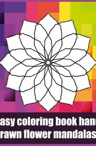 Cover of Easy coloring book hand drawn flower mandalas