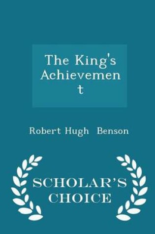 Cover of The King's Achievement - Scholar's Choice Edition