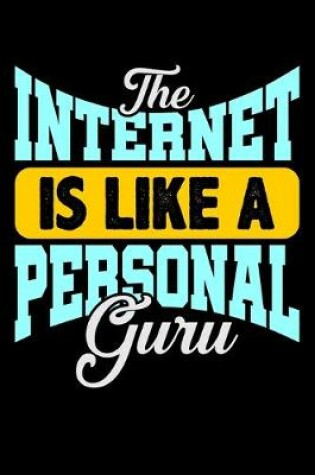 Cover of The Internet Is Like A Personal Guru