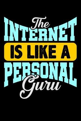 Book cover for The Internet Is Like A Personal Guru