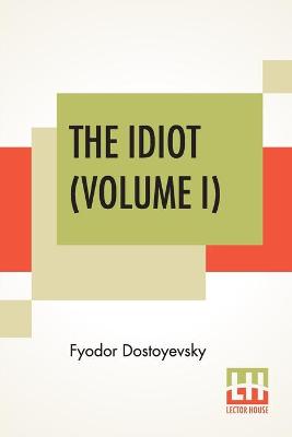 Book cover for The Idiot (Volume I)