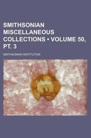 Cover of Smithsonian Miscellaneous Collections (Volume 50, PT. 3)