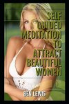 Book cover for Self Guided Meditation to Attract Beautiful Women
