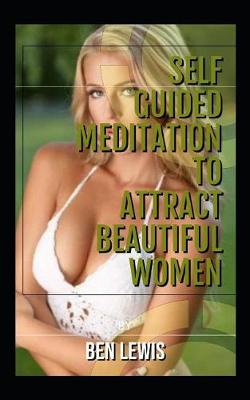 Book cover for Self Guided Meditation to Attract Beautiful Women