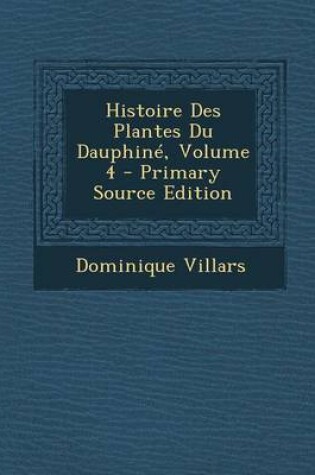 Cover of Histoire Des Plantes Du Dauphine, Volume 4