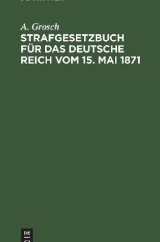 Cover of Strafgesetzbuch F�r Das Deutsche Reich Vom 15. Mai 1871