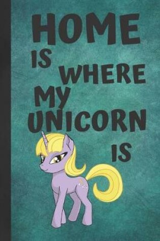 Cover of Home Is Where My Unicorn Is