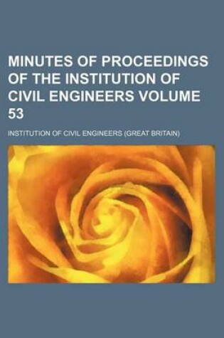 Cover of Minutes of Proceedings of the Institution of Civil Engineers Volume 53