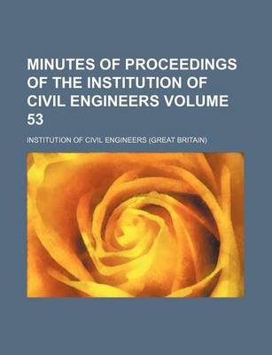 Book cover for Minutes of Proceedings of the Institution of Civil Engineers Volume 53