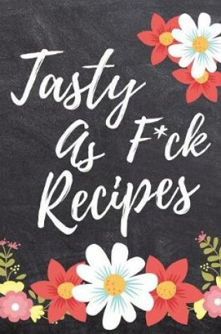Cover of Tasty as F*ck Recipes