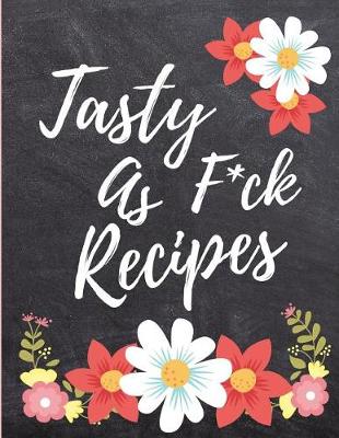 Book cover for Tasty as F*ck Recipes