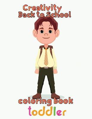 Book cover for Creativity Back to school Coloring Book toddler