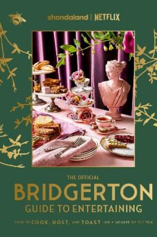 Cover of The Official Bridgerton Guide to Entertaining: How to Cook, Host, and Toast Like a Member of the Ton