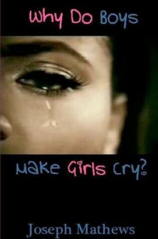 Cover of Why Do Boys Make Girls Cry?