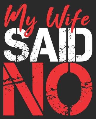 Book cover for My Wife Said No