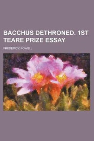 Cover of Bacchus Dethroned. 1st Teare Prize Essay