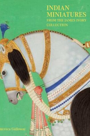 Cover of Indian Miniatures from the James Ivory Collection