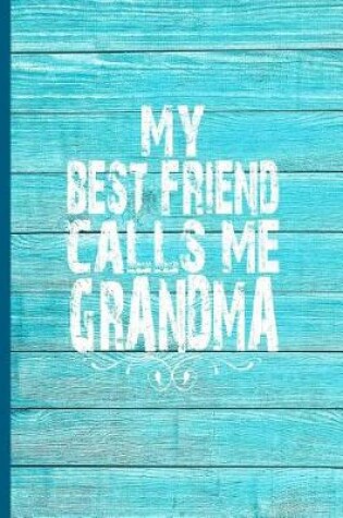 Cover of My Best Friend Calls Me Grandma