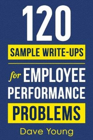 Cover of 120 Sample Write-Ups for Employee Performance Problems