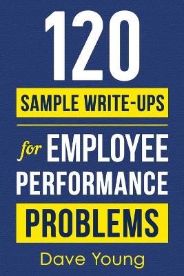 Book cover for 120 Sample Write-Ups for Employee Performance Problems