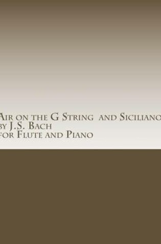 Cover of Air on the G String by J.S. Bach and Siciliano by J.S. Bach for Flute and Piano