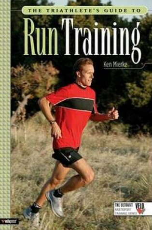 Cover of The Triathlete's Guide to Run Training