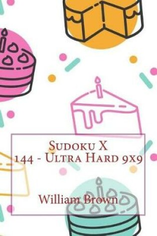 Cover of Sudoku X 144 - Ultra Hard 9x9