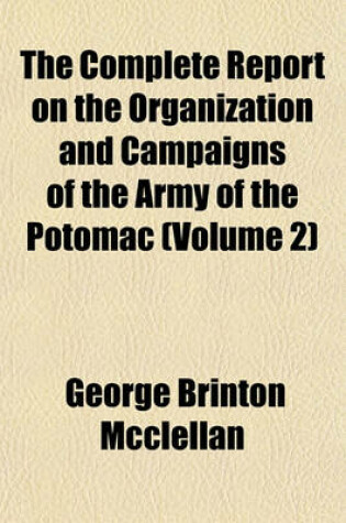 Cover of The Complete Report on the Organization and Campaigns of the Army of the Potomac (Volume 2)