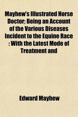 Book cover for Mayhew's Illustrated Horse Doctor; Being an Account of the Various Diseases Incident to the Equine Race