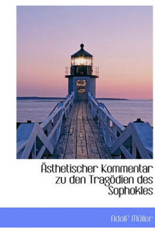 Cover of Asthetischer Kommentar Zu Den Tragodien Des Sophokles