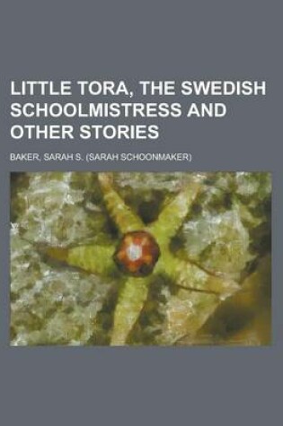 Cover of Little Tora, the Swedish Schoolmistress and Other Stories