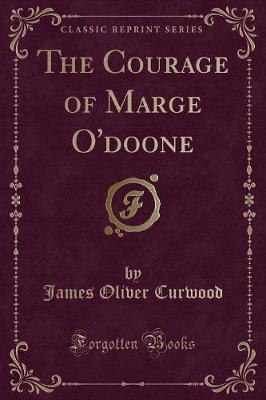 Book cover for The Courage of Marge O'Doone (Classic Reprint)