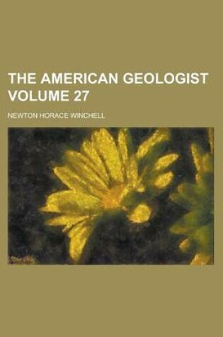 Cover of The American Geologist Volume 27