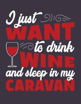 Book cover for I just want to drink wine and sleep in my caravan