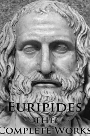 Cover of Euripides the Complete Works