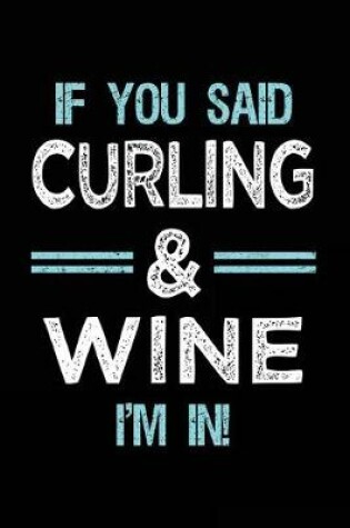 Cover of If You Said Curling & Wine I'm in