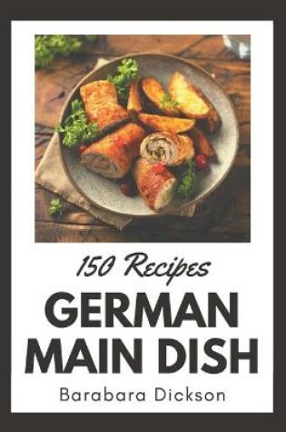 Cover of 150 German Main Dish Recipes