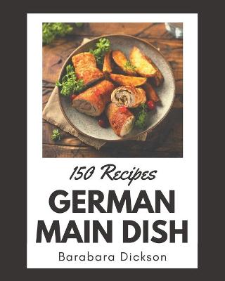 Book cover for 150 German Main Dish Recipes