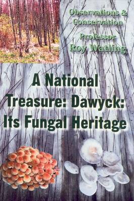 Book cover for A National Treasure: Dawyck: Its Fungal Heritage