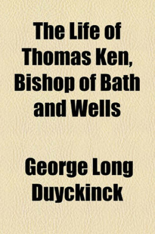 Cover of The Life of Thomas Ken, Bishop of Bath and Wells