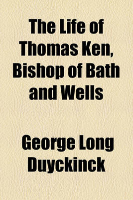 Book cover for The Life of Thomas Ken, Bishop of Bath and Wells