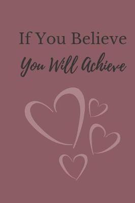 Book cover for If You Believe You Will Achieve