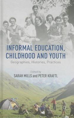 Cover of Informal Education, Childhood and Youth: Geographies, Histories, Practices