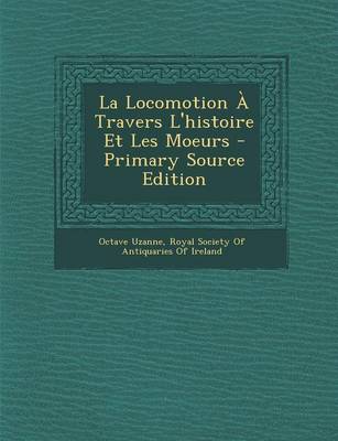 Book cover for La Locomotion a Travers L'Histoire Et Les Moeurs