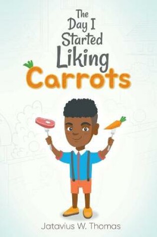 Cover of The Day I Started Liking Carrots